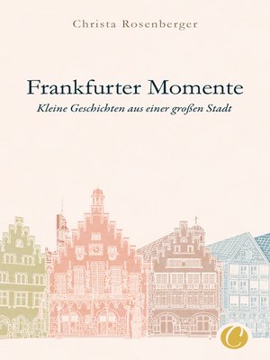 cover image of Frankfurter Momente. Kleine Geschichten aus einer großen Stadt